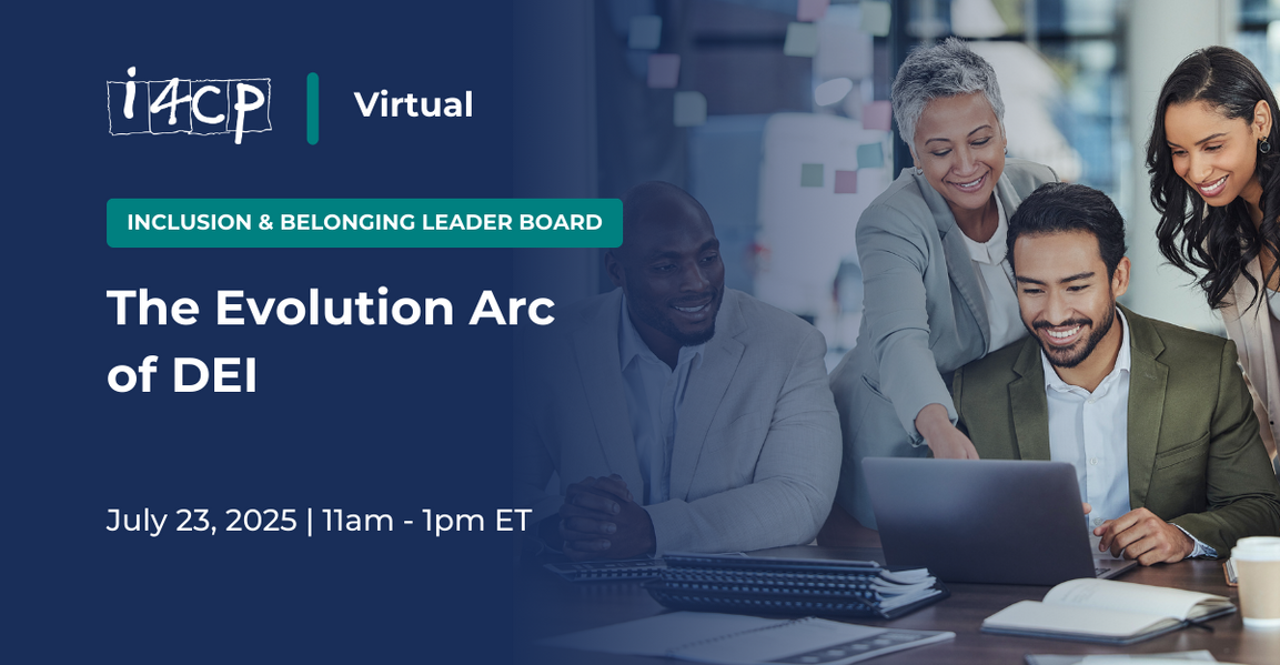 i4cp Inclusion & Belonging Leader Board Virtual Meeting - The Evolution Arc of DEI