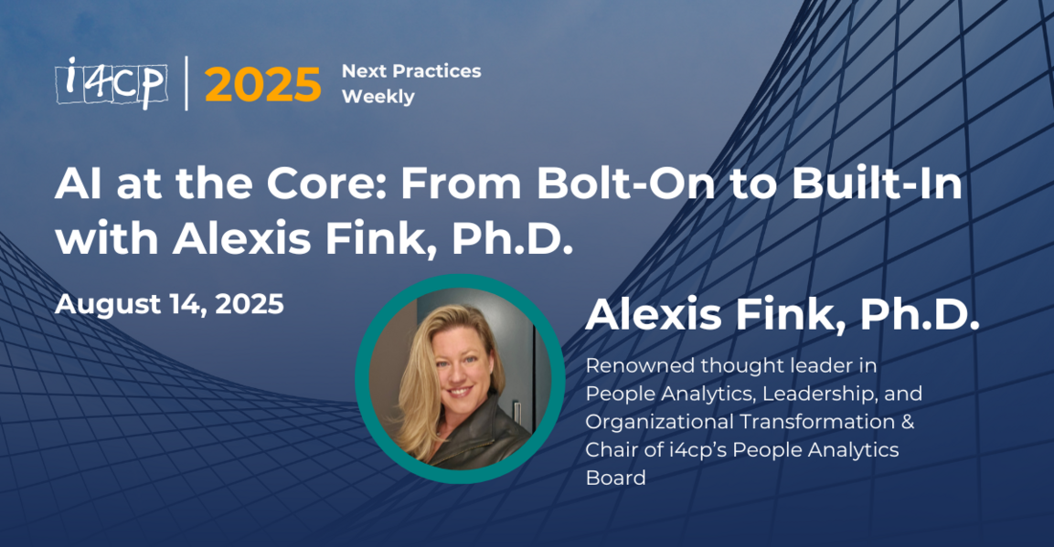 2025 Next Practices Weekly -AI at the Core From Bolt-On to Built-In with Alexis Fink, Ph