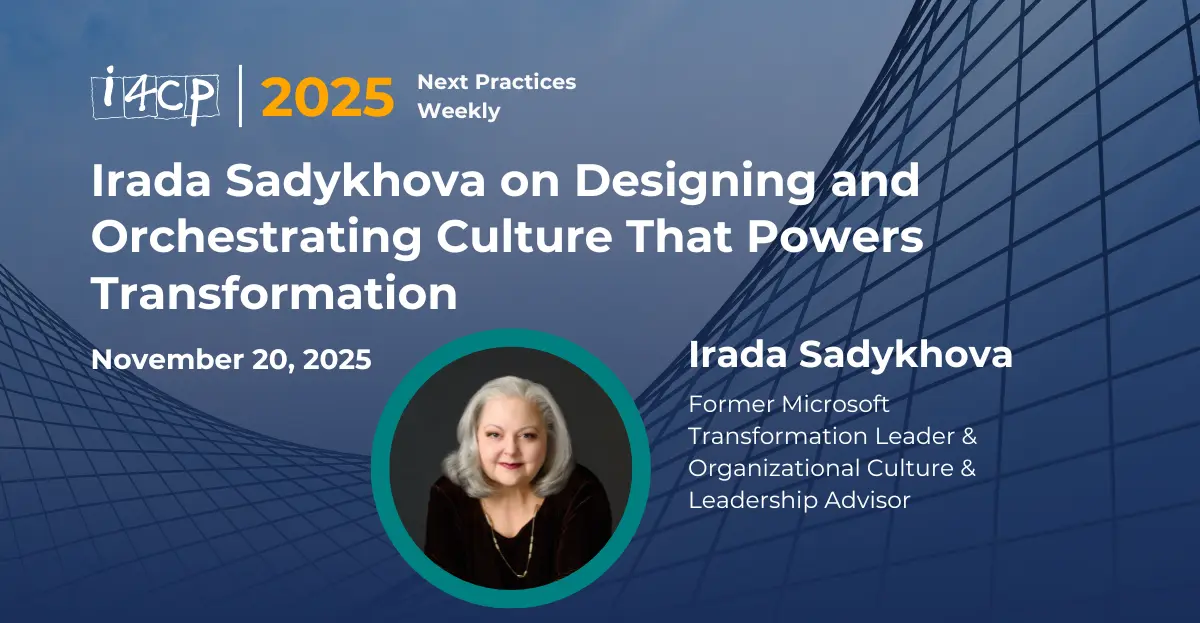 2025 Next Practices Weekly Irada Sadykhova on Designing and Orchestrating Culture That Powers Transformation  Hero v2