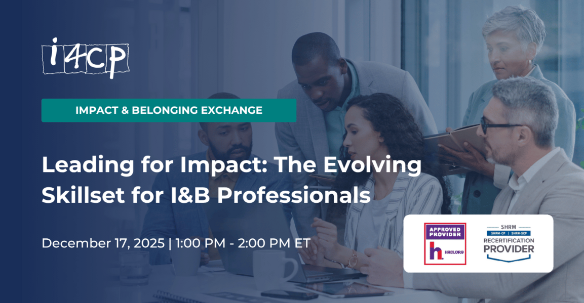 Leading for Impact: The Evolving Skillset for I&B Professionals - Impact & Belonging Exchange