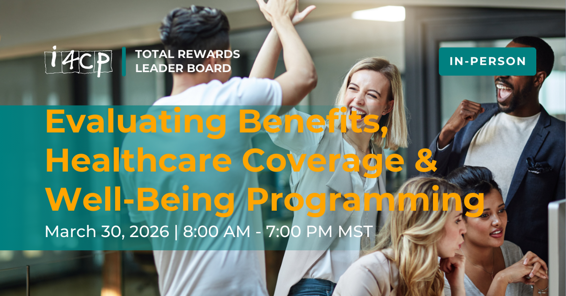 Total Rewards Leader Board In-Person Meeting in Scottsdale, AZ - Evaluating Benefits, Healthcare Coverage & Well-Being Programming 