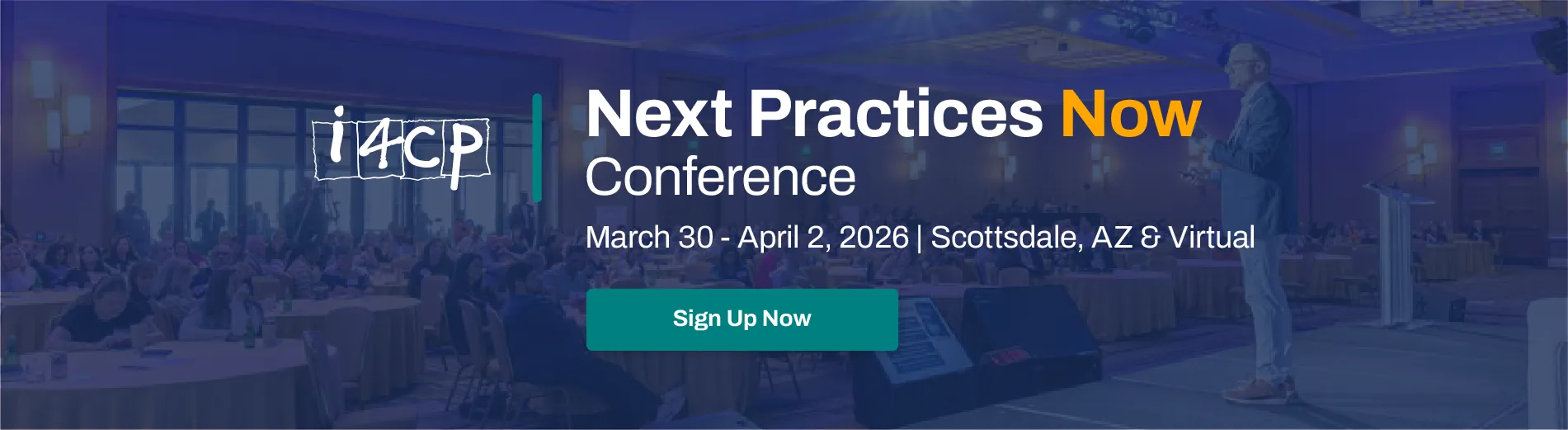 i4cp's 2026 Next Practices Now Conference - March 30 - April 2, 2026 in Scottsdale, AZ