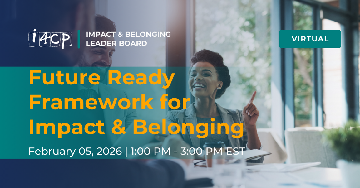 Impact & Belonging Leader Board Virtual Meeting - Future Ready Framework for Impact & Belonging 