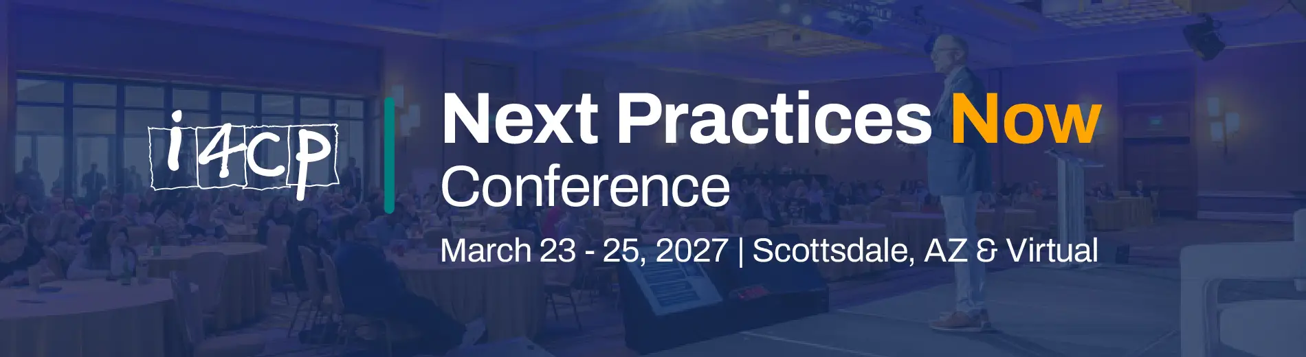 i4cp's 2027 Next Practices Now Conference - 2027 in Scottsdale, AZ