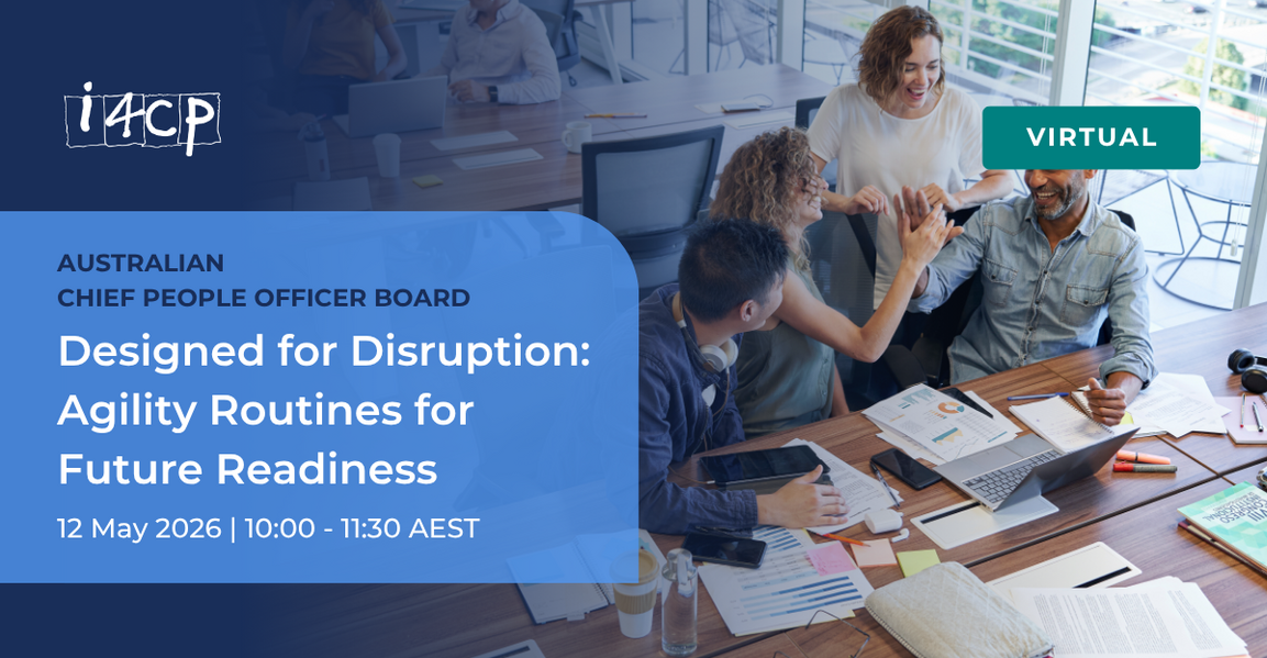 Australian Chief People Officer Board May 2026 Virtual Meeting - Designed for Disruption: Agility Routines for Future Readiness