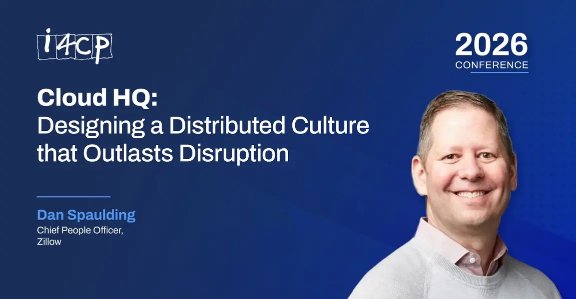 Cloud HQ: Designing a Distributed Culture that Outlasts Disruption | Zillow | i4cp 2026 Conference