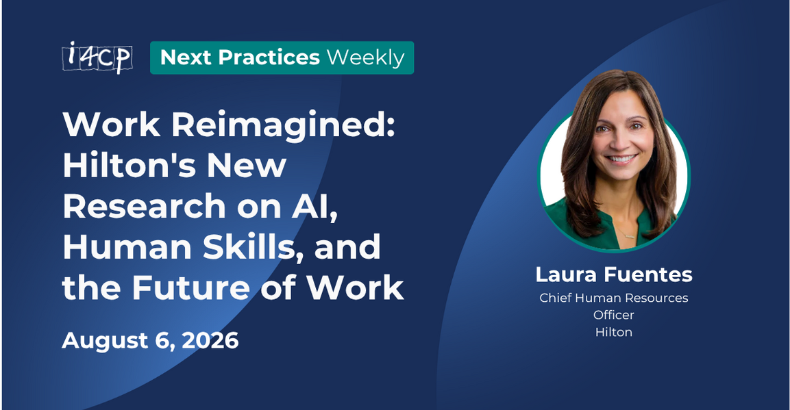 2026 Next Practices Weekly - Work Reimagined Hilton's New Research on AI, Human Skills, and the Future of Work Hero