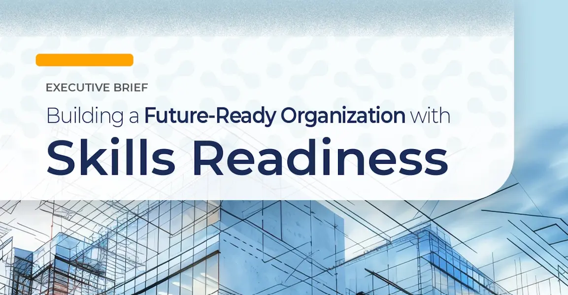 Building a Future-Ready Organization with Skills Readiness
