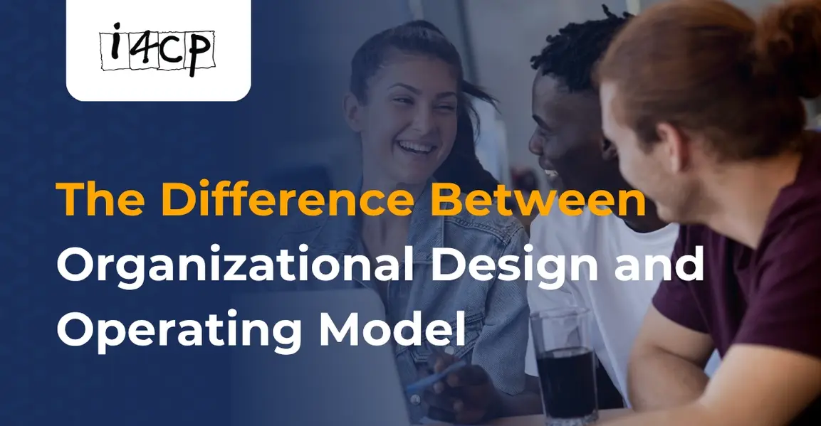 Organization Design and Operating Model: What's the Difference?