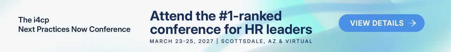 Attend the #1-ranked conference for HR leaders - the i4cp 2027 Conference